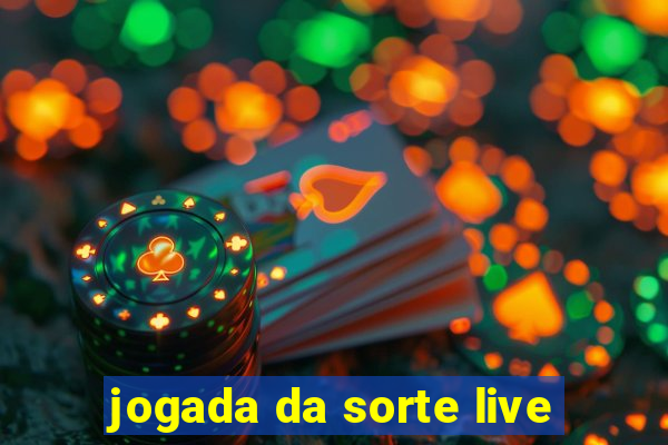 jogada da sorte live